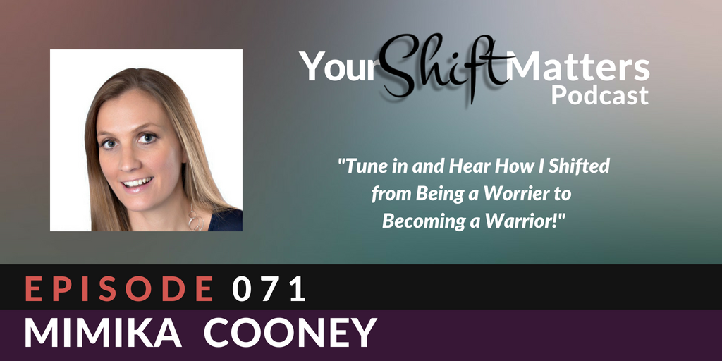 Loved being interviewing <a href="/mimikacooney/">Mimika Cooney</a> on my #YourShiftMatters podcast. Tune in to hear why she had a hard time getting out of bed and could hardly speak for 6 weeks! Learn how she shifted from worrior to warrior and how you can do it too! bit.ly/MimikaC