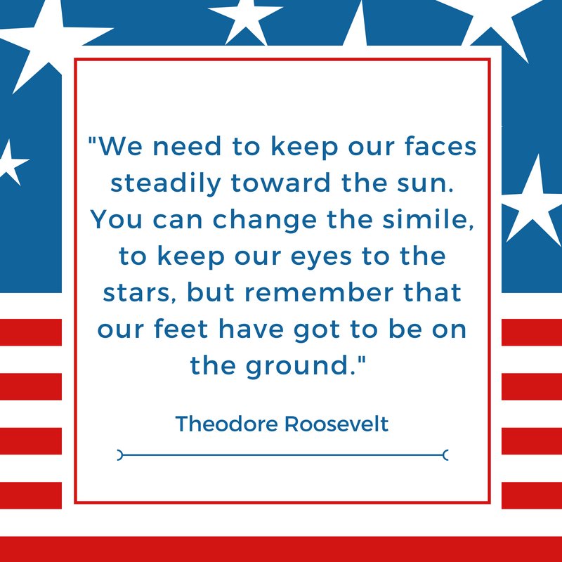 "We need to keep our faces steadily toward the sun. You can change the simile, to keep our eyes to the stars, but remember that our feet have got to be on the ground." Theodore Roosevelt #quotes #Millennials #MIGeneration