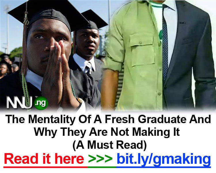 #NNU_Income - The Mentality Of A Fresh Graduate And Why They Are Not Making It  (A Must Read) - Read it here >>> bit.ly/gmaking