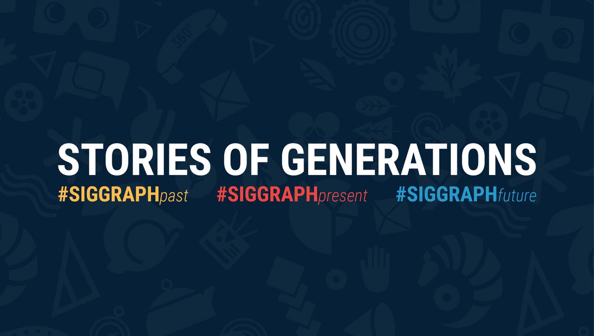Share your SIGGRAPH Generation stories at #SIGGRAPH2018 using the hashtags #SIGGRAPHpast #SIGGRAPHpresent #SIGGRAPHfuture