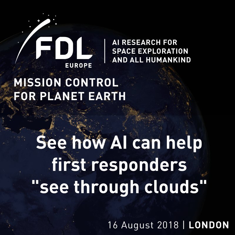 FDL_Europe's tweet photo. See how AI can help first responders "see through clouds" in the moments after an extreme weather event. #FDL2018 Event Thursday 16th, RSVP https://t.co/6z43r7kxNr #AI #EO #machinelearning #space https://t.co/QY9uY1TXji