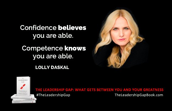 Confidence believes you are able. Competence knows you are able. ~@LollyDaskal bit.ly/leadershipgapb… #LeadershipGap