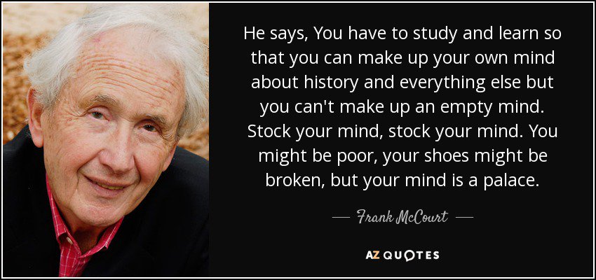 polodeaghain's tweet image. On #BookLoversDay what better than this quote from Frank McCourt's Angela's Ashes - from his teacher Mr. O'Halloran. Imagine a world without great books and without great teachers! #stockyourmind