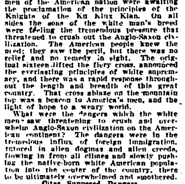 In 1922, the Klan's Imperial Wizard warned about "the tremendous influx of foreign immigration, tutored in alien dogmas and alien creeds, slowly pushing the native-born white American population into the center of the country, there to be ultimately overwhelmed and smothered."