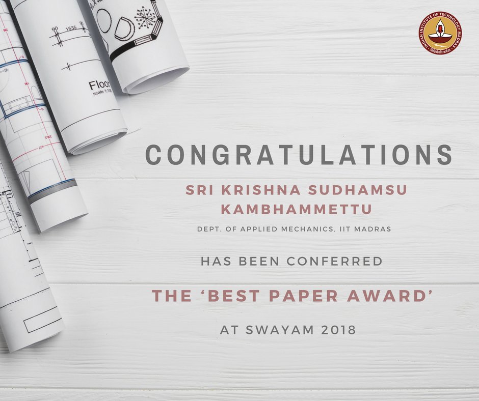 iitmadras's tweet image. #Congratulations 
Sri Krishna Sudhamsu Kambhammettu from the Department of #AppliedMechanics, @iitmadras has been awarded the ‘Best Paper Award’ in the ‘Design Engineering’ category at the 1st #Symposium and #Workshop for Analytical Youth on Applied Mechanics (SWAYAM-2018)