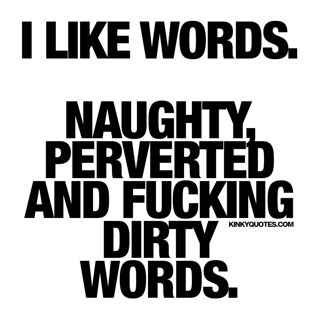 I like #words - #naughty #perverted and fucking #dirtywords Talk dirty http