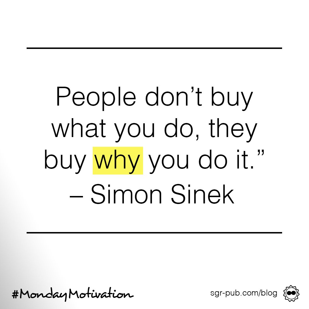 sgrpublishing's tweet photo. People don’t buy what you do, they buy why you do it.” – Simon Sinek https://t.co/9WHYQBaAYs