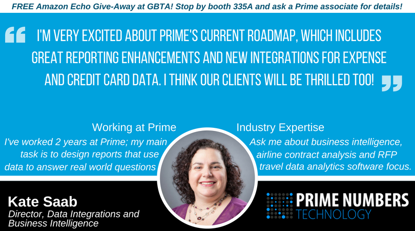 Another brilliant mind behind Prime's success, Kate is your go-to resource for all things #TravelTech - be sure to pick her brain by stopping by #Prime335A next week!