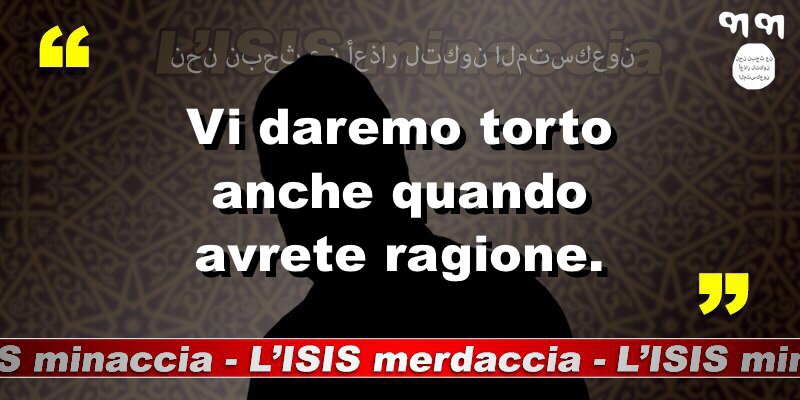 Siamo vostra moglie! 
#ISISminaccia