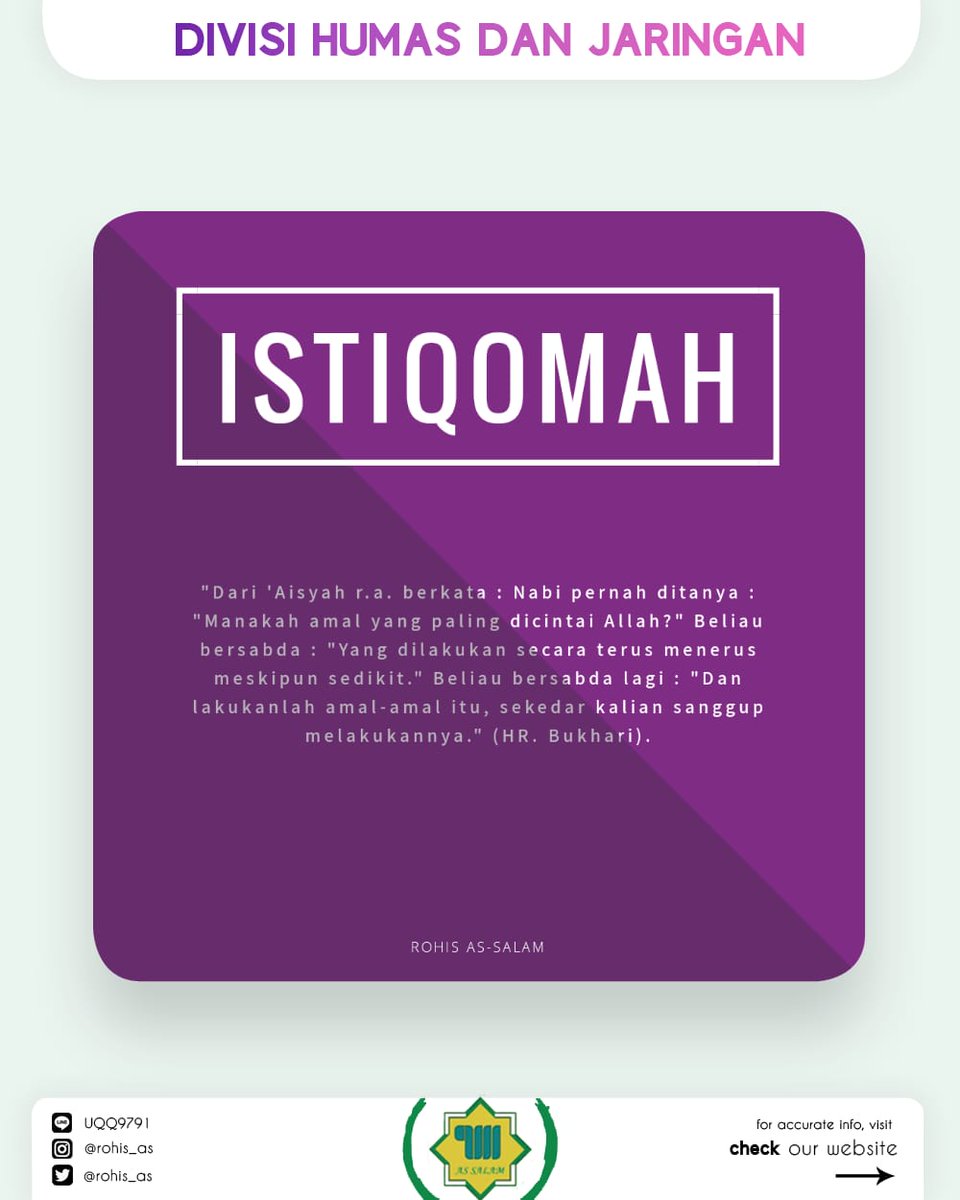 Yang dimaksud istiqomah adalah menempuh jalan (agama) yang lurus (benar) dengan tidak berpaling ke kiri maupun ke kanan. Istiqomah ini mencakup pelaksanaan semua bentuk  ketaatan (kepada Allah) lahir dan batin, dan meninggalkan semua bentuk larangan-Nya.