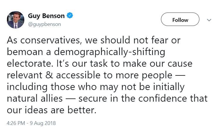 @guypbenson tweet reading, "As conservatives, we should not fear or bemoan a demographically-shifting electorate. It’s our task to make our cause relevant & accessible to more people — including those who may not be initially natural allies — secure in the confidence that our ideas are better."