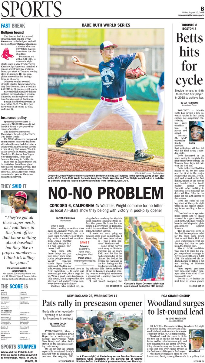 Jason Orfao (@jasonorfao) on Twitter photo Friday's <a href="/ConMonitorSport/">Monitor Sports</a> section front: Concord All-Stars continue their memorable run with combined no-hitter in opener of 13-15 Babe Ruth World Series, by @timosullivan20.
Also, Mookie Betts is good at baseball. Oh, and football is back. Friday's <a href="/ConMonitorSport/">Monitor Sports</a> section front: Concord All-Stars continue their memorable run with combined no-hitter in opener of 13-15 Babe Ruth World Series, by @timosullivan20.
Also, Mookie Betts is good at baseball. Oh, and football is back.