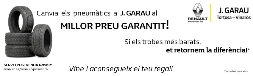 Canvia ara els teus pneumàtics a <a href="/RenaultJGARAU/">Renault J.GARAU</a> i emporta't el teu regal!
Et garantim el millor preu! Si els trobes més barats, et tornem la diferència!
Comprova-ho a <a href="/RenaultJGARAU/">Renault J.GARAU</a> , a #Tortosa i #Vinaròs!