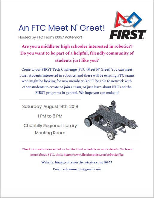 We’re holding a MeetN'Greet at the Chantilly Library from 1-5 PM on Aug 18. If your team's looking for members, or wants to help get kids interested in FTC, this is the event for you! Even if you can't come, spread the word using our flyer! Email us at voltemort.ftc@gmail.com.