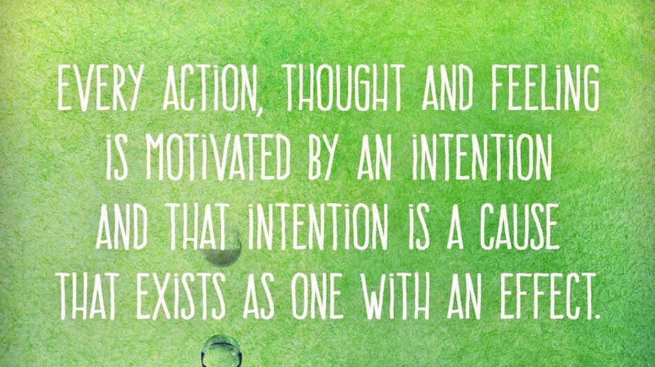 Every action, thought &amp; feeling is motivated by an intention. That intention is a cause that has an effect #causeandeffect #Mindset #intention #motivation #positivethinking