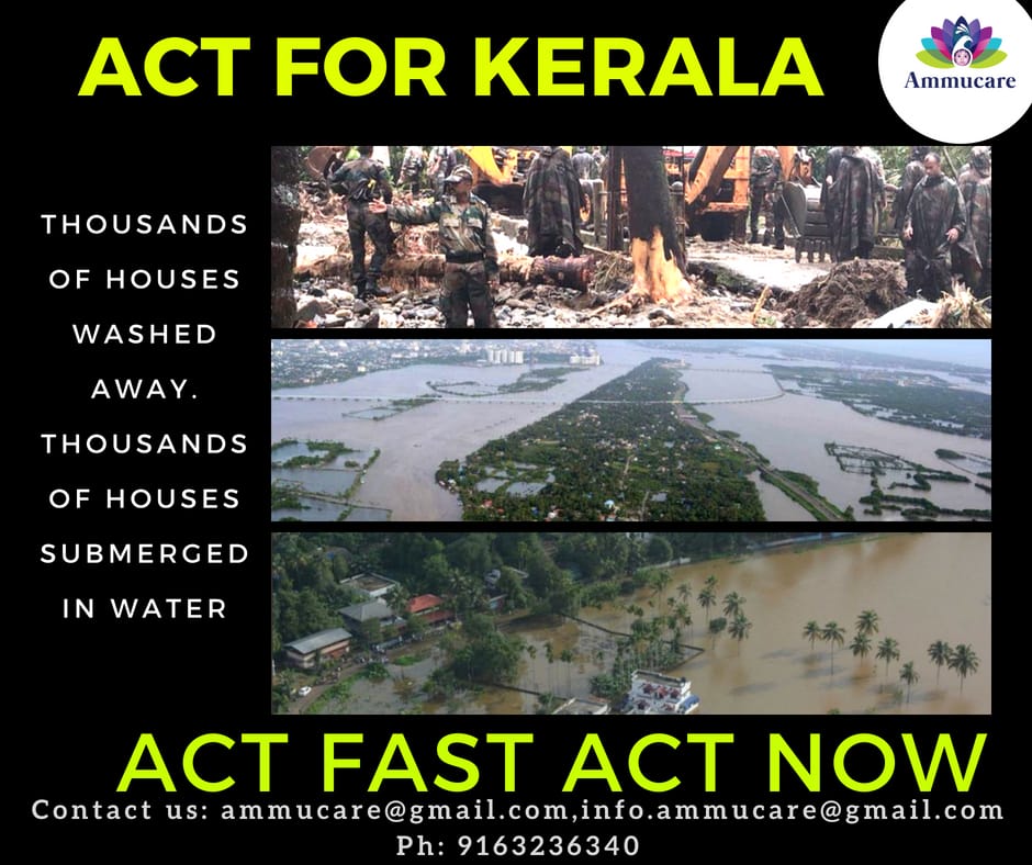 Ammucare intends to help the flood victims in Kerala with essentials such as food, blankets and medical supplies. Pls help us help.

Ammucare Charitable Trust
Acc no: 10620047858
State Bank of India
State: West Bengal
IFSC Code: SBIN0014532
Branch Code- 14532

+91 9163236340