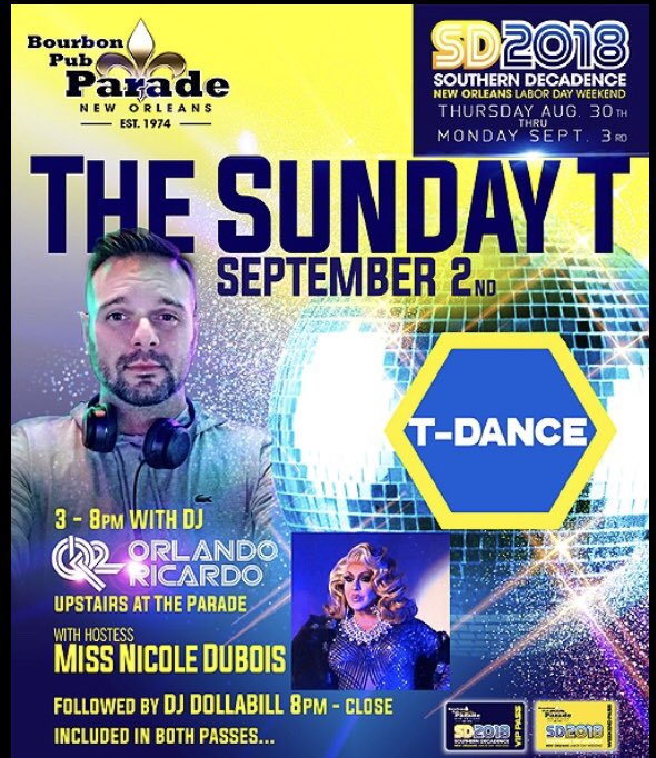Sunday Tea Dance, 9/2/18
DJ Orlando Ricardo upstairs at The Bourbon Pub / Parade from 3 until 8 pm. Free Admission with a VIP or Regular Weekend Pass. Get yours now:
southerndecadence.net/passes.htm