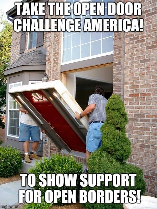 tracybeanz's tweet photo. Hey America! Try the “Open Door Challenge”. Here’s how it works: If you believe we should have open borders, and hate Trumps immigration policy, simply REMOVE YOUR FRONT DOOR in protest! Also, include a sign welcoming ANYONE AND EVERYONE to come in and take anything they want! https://t.co/6W2dYqZDXW