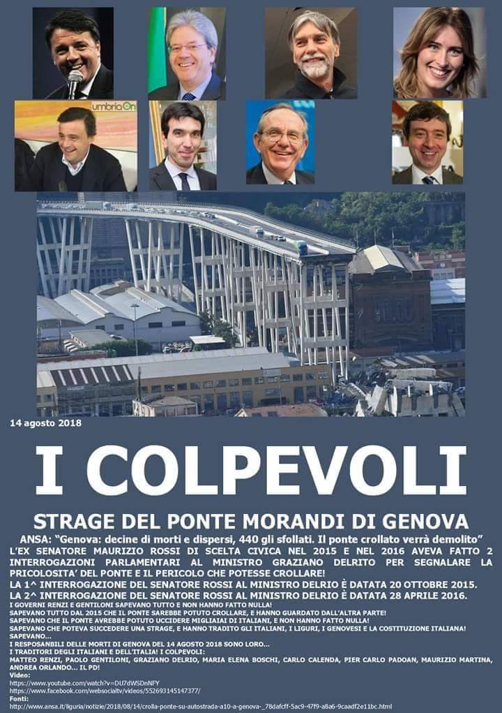 I RESPOSANBILI DELLE MORTI DI GENOVA DEL 14 AGOSTO 2018 SONO LORO… 
I TRADITORI DEGLI ITALIANI E DELL’ITALIA! I COLPEVOLI:
#MATTEORENZI, #PAOLOGENTILONI, #GRAZIANODELRIO, #MARIAELENABOSCHI, #CARLOCALENDA, #PIERCARLOPADOAN , #MaurizioMartina, #ANDREAORLANDO… IL #PD!