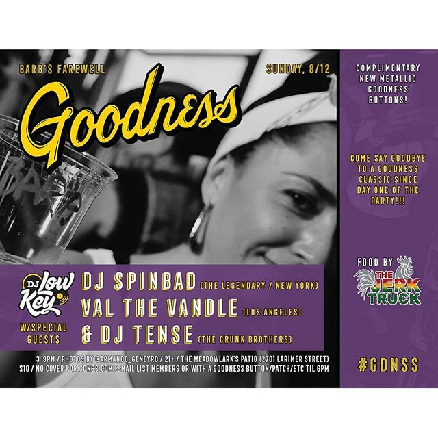 Sunday, 8/12 at 3pm -> Barb's Farewell #GDNSS w/@DJLowKey and special guests, the legendary @DJSpinbad (NY), @ValTheVandle (LA) &amp; @DeejayTense!!! Complimentary new metallic <a href="/GDNSS/">Goodness</a> buttons, food by @TheJerkTruck, photos by @Armando_Geneyro &amp; lots more on @TheMeadowlarkBar’s m…