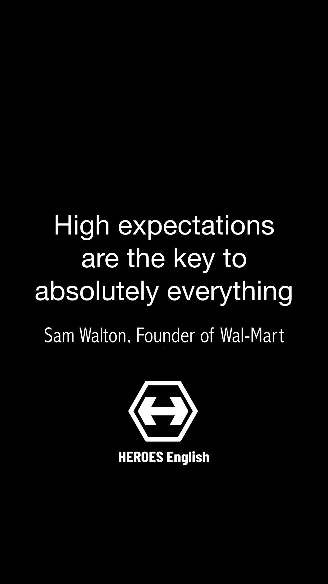 Heroes English By Central Figure On Twitter これから大きなチャレンジが待っているあなたへ High Expectations Are The Key To Absolutely Everything Sam Walton Founder Of Wal Mart 高い期待は 全ての物事の鍵である サム ウォルトン