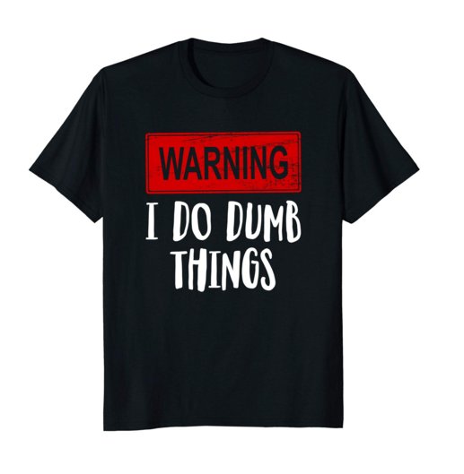 CoolGearClothes's tweet photo. Warning I Do Dumb Things #Warning #IDoDumbThings #Funny #Tshirt #TshirtDesign #GoodLaugh #Sarcasm #Sarcastic #Amazon 
Get it here ->
https://t.co/cp9IFsyANO https://t.co/0KOtmox7ZU