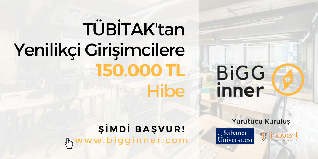 TÜBİTAK'ın yenilikçi girişimcilere 150 Bin TL hibe verdiği 1512 BİGG programına Sabancı Üniversitesi <a href="/sucool/">Sabanci University SUCool</a> &amp; <a href="/inoventventures/">Sabancı University Inovent</a> destek ve hizmetleriyle hazırlanmak için @bigginners'a başvurun! Son başvuru tarihi: 30 Ağustos. Detaylar ve başvuru için: bigginner.com