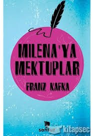 Bir  kitap önerisi tercih yapmakta zorlananlara Franz Kafka Milena'ya Mektuplar