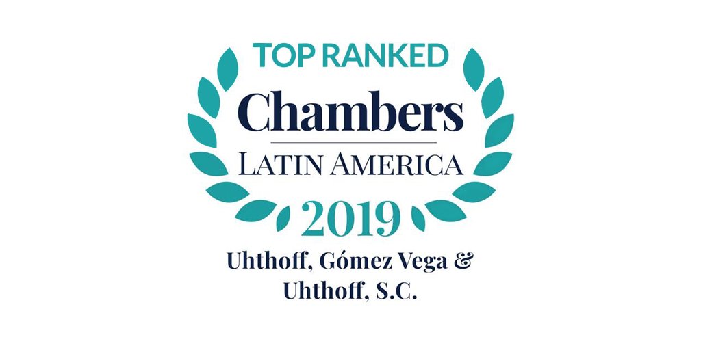 We are very proud to share that the leading firm Uhthoff, Gómez Vega &amp; Uhthoff has been ranked in Chambers &amp; Partners 2019.