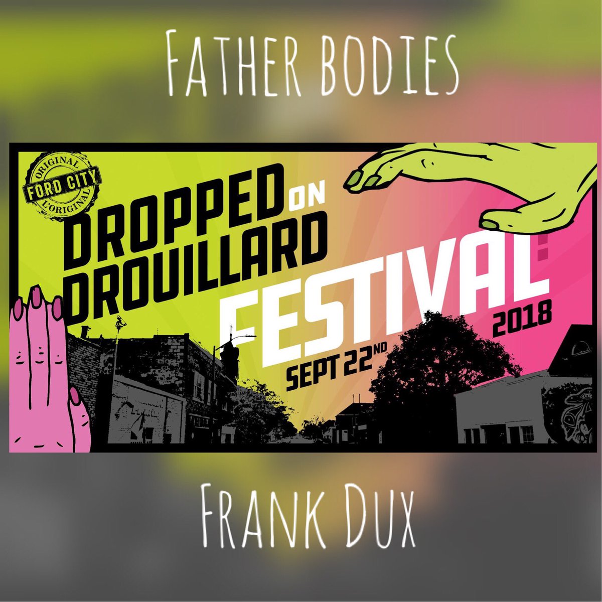 Catch Father Bodies &amp; <a href="/FrankDuxPunk/">Frank Dux</a> @ 2018 Dropped on Drouillard • Windsor, Ontario • September 22nd