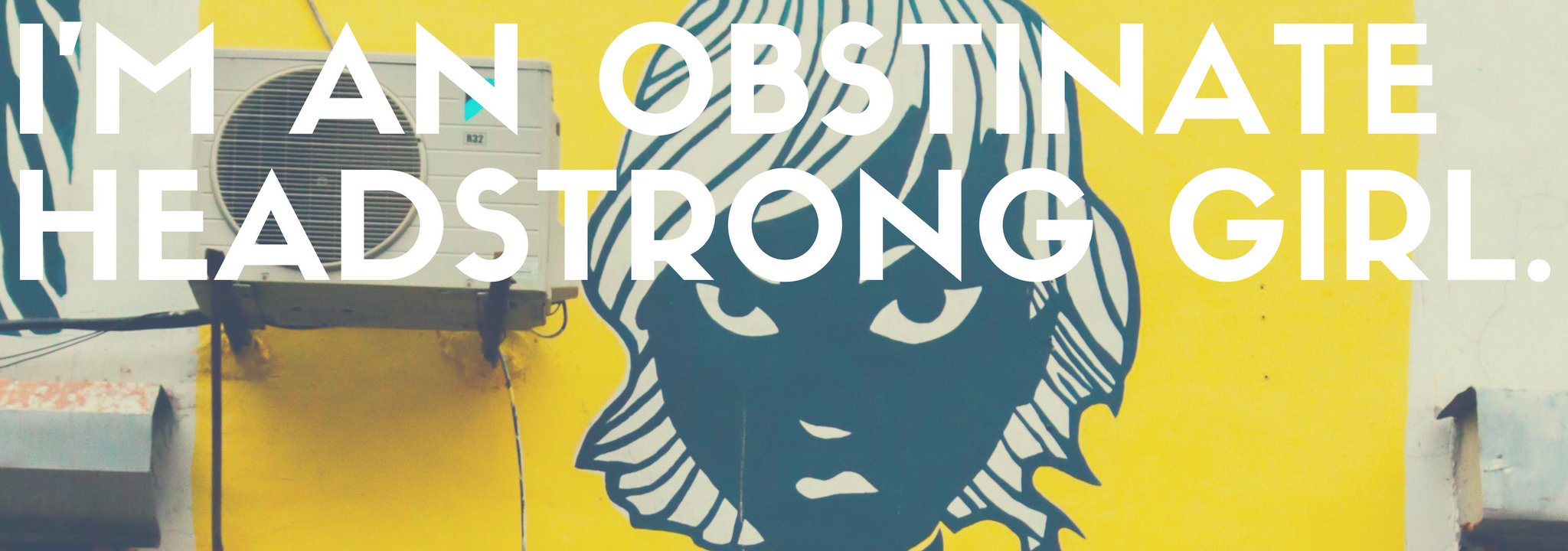 Get to know me I’m an obstinate headstrong person. no page gets left