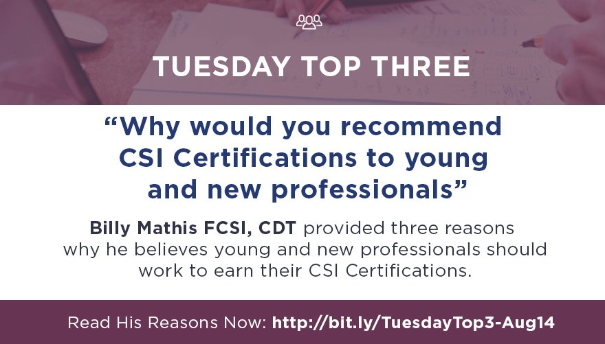 CSIConstruction's tweet photo. CSI Tuesday Top Three - Billy Mathis FCSI, CDT provided three reasons why he believes young and new professionals should work to earn their CSI Certifications. Read his reasons now: https://t.co/gaP272EL49 https://t.co/UNUZqp0OlL