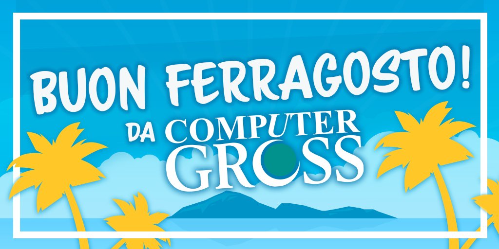 ComputerGross's tweet photo. Buon Ferragosto da Computer Gross! #Ferragosto #Ferragosto2018 #buonferragosto #estate2018 https://t.co/UiB3FJ1wv1