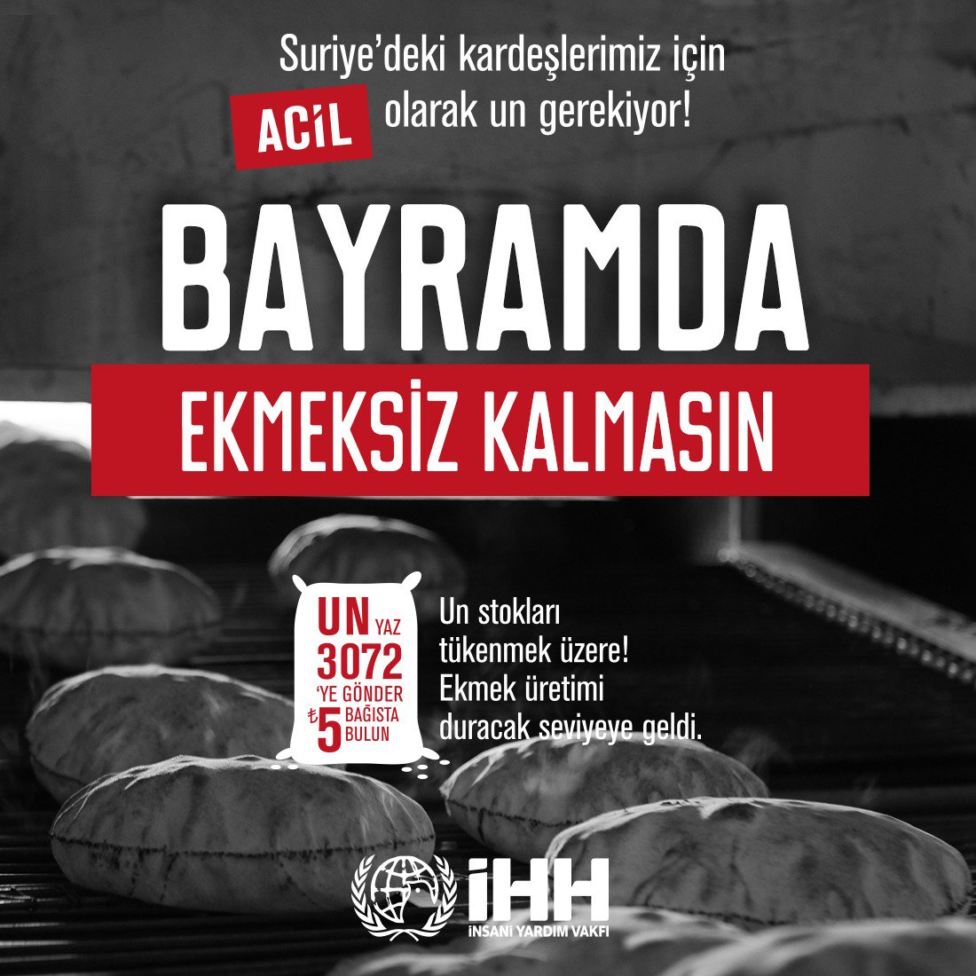 ACİL ÇAĞRI❗

UN ihtiyacı karşılanamadığı için Suriye’de onlarca fırın kapanmak üzere.
Mazlum Suriyeli kardeşlerimiz bayramda ekmeksiz kalmasın! 
 
UN yaz 3072’ye gönder, 5TL bağışla.