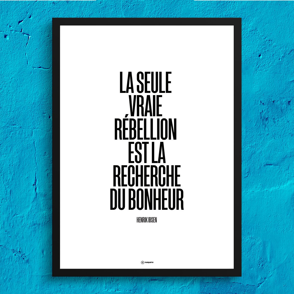 Nusquama בטוויטר La Seule Vraie Rebellion Est La Recherche Du Bonheur Henrik Ibsen Poster Disponible Sur Notre Boutique T Co Loy7lcbxkz Citation Nusquama Instaquote Inspiration Quote Bonheur Happyness Henrikibsen T Co