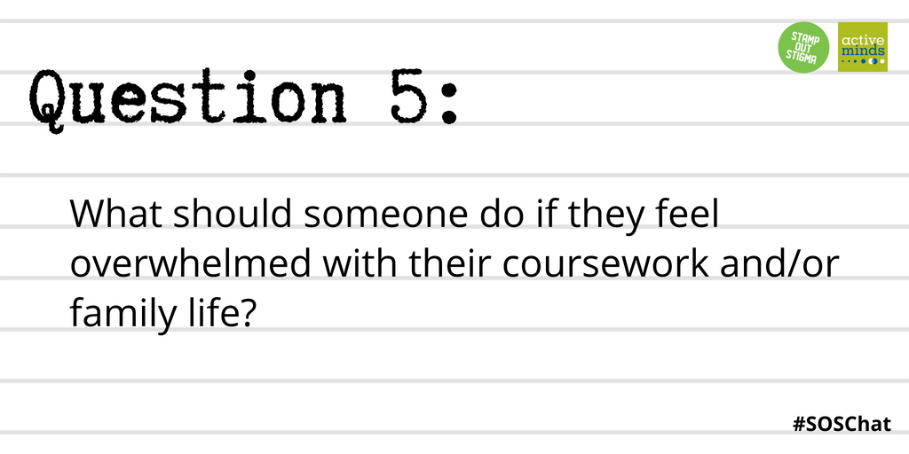 StampStigma's tweet photo. Q5: What should someone do if they feel overwhelmed with their coursework and/or family life? #SOSChat https://t.co/5oirTVsIAg