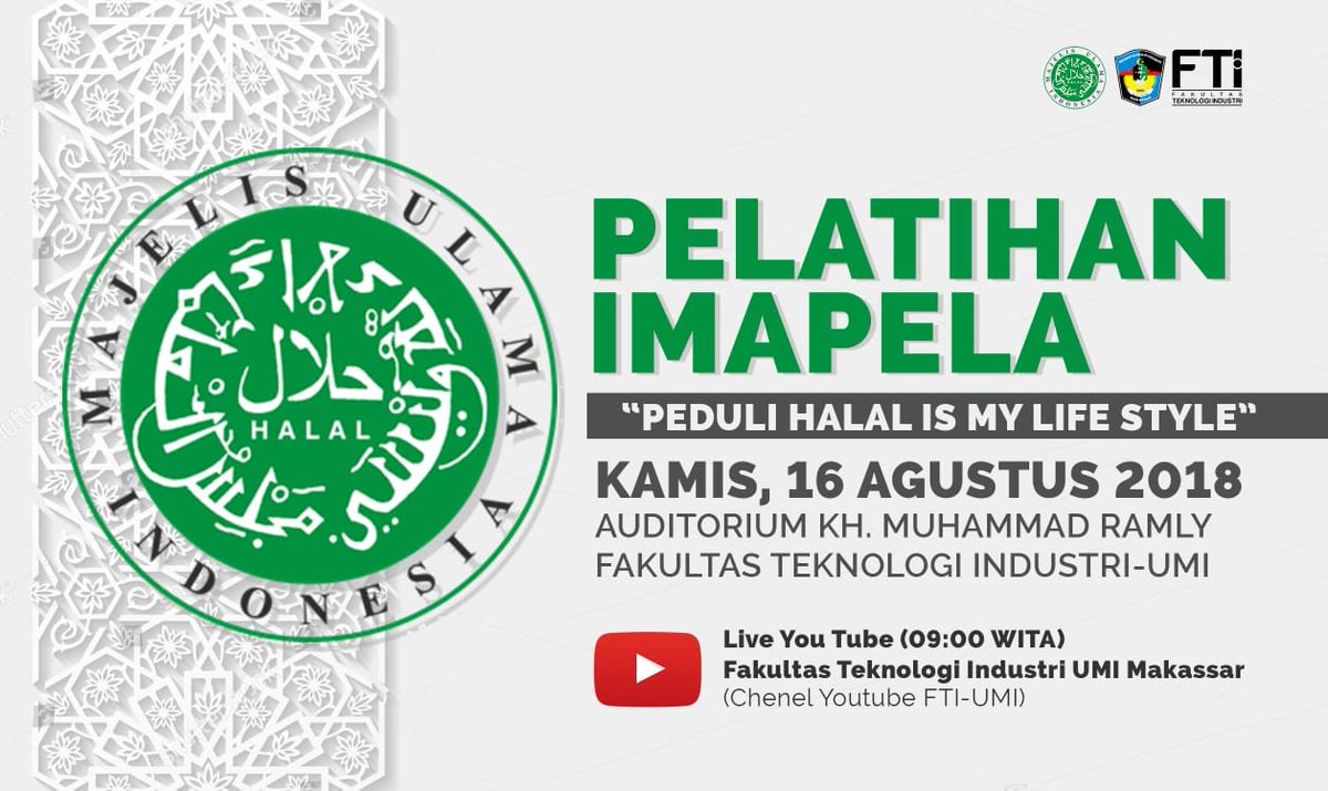 Majelis Ulama Indonesia (MUI) bersama FTI-UMI Makassar, melaksanakan Pelatihan IMAPELA “Peduli Halal is My Life Style”
 .
Kamis, 16 Agustus 2018 Pukul 09.00 - Selesai *(Live Streaming di YouTube Fakultas Teknologi Industri UMI Makassar)* 
Di Lantai 3, Auditorium KH Muhammad Ramly