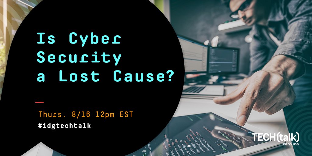 CSOonline's tweet photo. TODAY – Aug. 16 @ 12pm ET -- Is cyber security a lost cause? Use the hashtag #IDGTechTalk to join the conversation. #CyberSecurity #CyberAttacks #Hacking https://t.co/JIs7K3ysWv