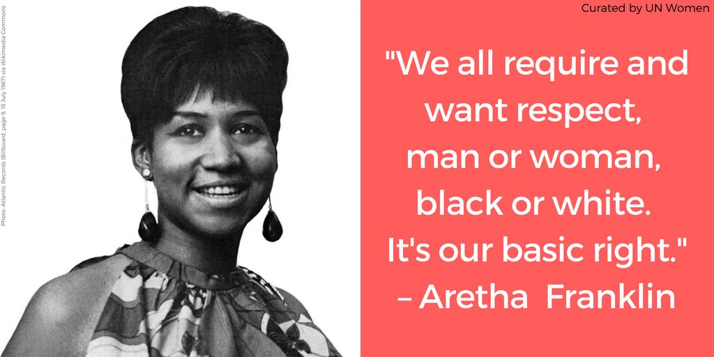 UN_Women's tweet image. "I've been around long enough for people to know who I am and what my contributions are. They know me as more than just an artist. I think they know me as a woman as well." 

RIP Aretha Franklin, #QueenOfSoul