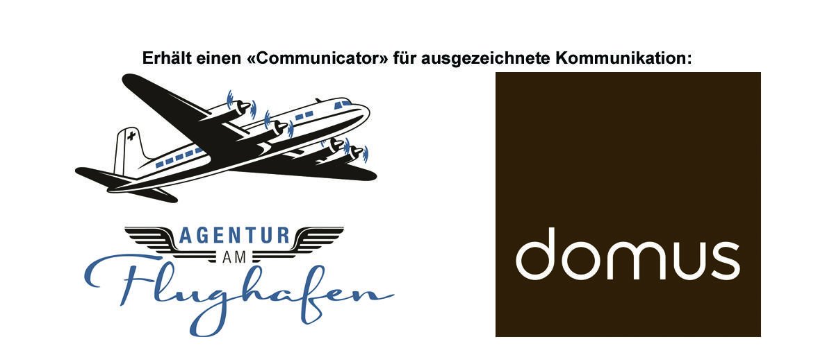 Die Jury hat der Agentur am Flughafen AG für das Projekt «Ufenes Cüpli bi Wehrle’s» ihres Kunden Domus Leuchten &amp; Möbel AG  einen «Communicator» für eine ausgezeichnete Kommunikationsleistung verliehen! Wir gratulieren.