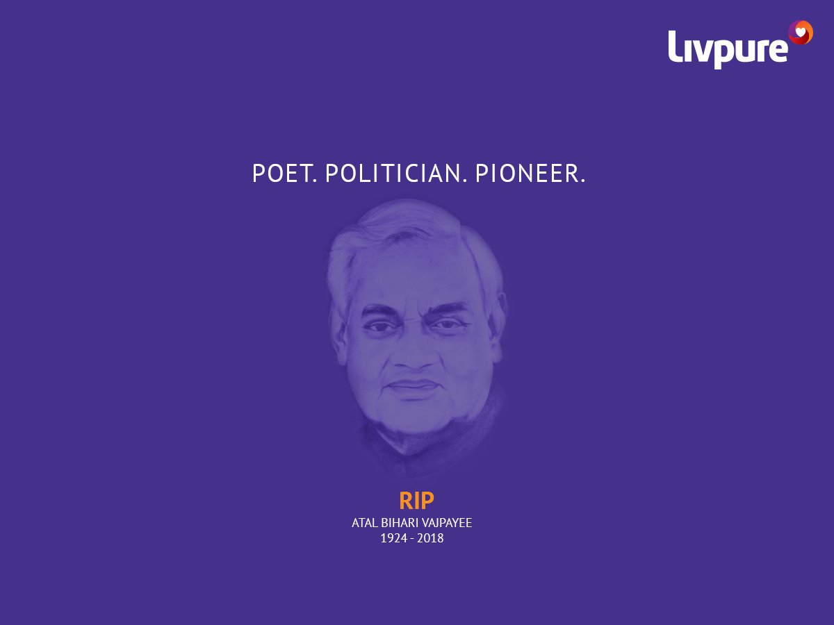 Livpure_India's tweet photo. May your soul rest in peace. #RIP #AtalBihariVajpayee https://t.co/hbGrsJdTr7