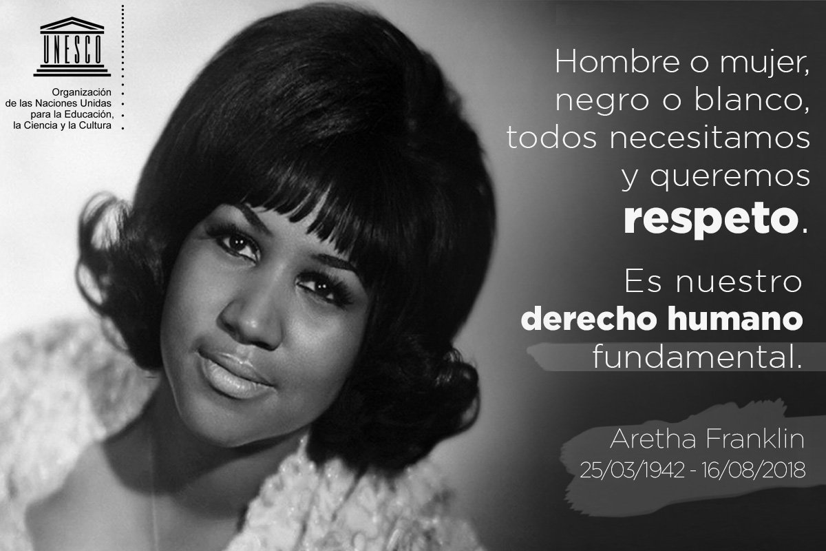 UNESCO_es's tweet photo. Respeto por la mujer.

Respeto por los derechos.

Respeto por la justicia social.

Hoy nos deja #ArethaFranklin, Reina del Soul y voz incansable de lucha por un mundo más justo.

https://t.co/xCq7GpbVCd https://t.co/R1gQezaCwl