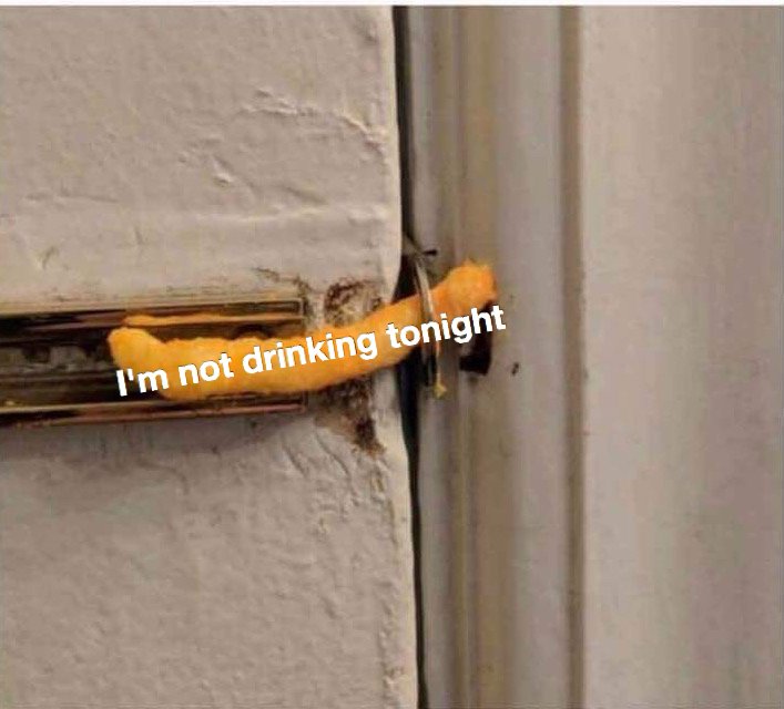 Me: I'm never drinking again! I will NOT go to the bars tonight!

Reality: