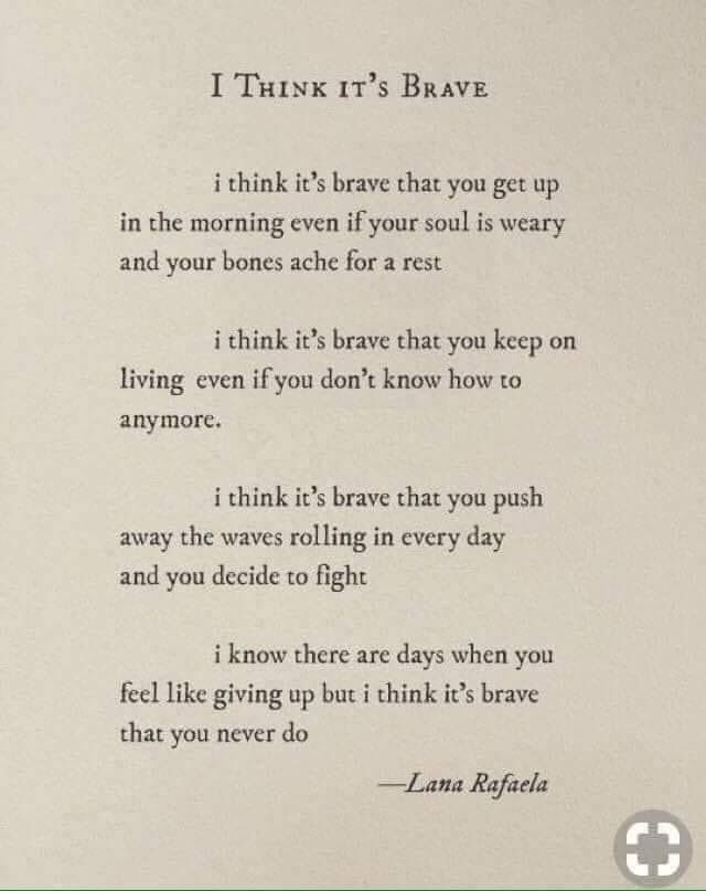 You are braver than you realise. ❤️