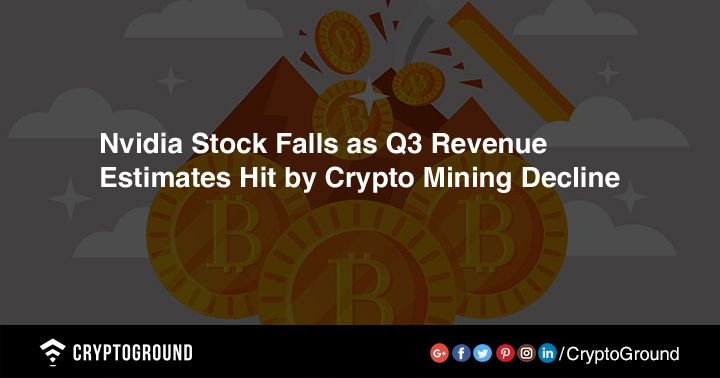 CryptoGround's tweet image. #US-based #graphicsprocessingunit #GPU, manufacturer #Nvidia stocks fell after announcing its third-quarter estimates, #MarketWatch reported August 16. The firm’s revenue was affected by a decrease in #crypto #mining as #digitalcurrency markets slumped earlier this year.