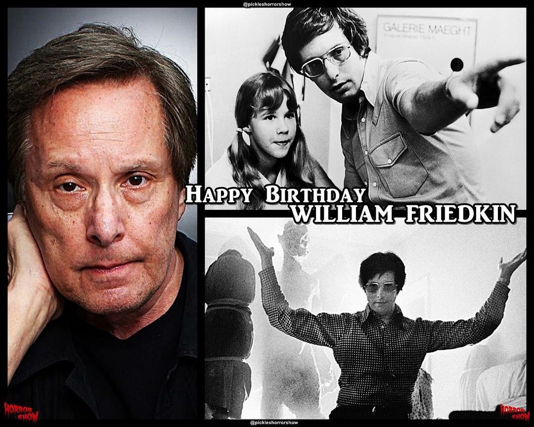 It was William Friedkin\s birthday today happy birthday to him! 
