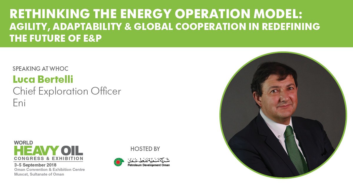 World Heavy Oil Congress Exhibition On Twitter Hear From Luca Bertelli Chief Exploration Officer Eni Speaking At The World Heavy Oil Congress From 3 5 September In Oman View