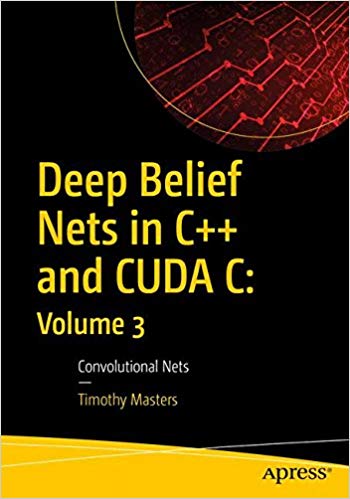 acmeducation's tweet photo. Now available for ACM Members: "Deep Belief Nets in C++ and CUDA C: Convolutional Nets, Volume 3, by Timothy Masters. This book presents the essential building blocks of #ConvolutionalNets, w/source code &amp; algorithms on deep learning with C++ and #CUDA C. https://t.co/6hOTSYSj3l https://t.co/SGySIJPXBQ