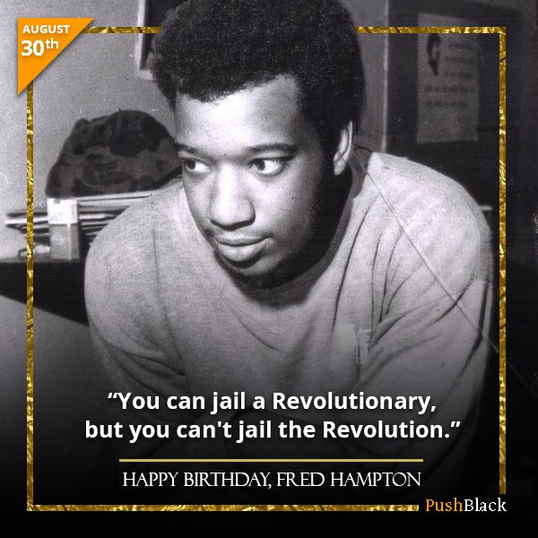 Happy birthday Fred Hampton!   