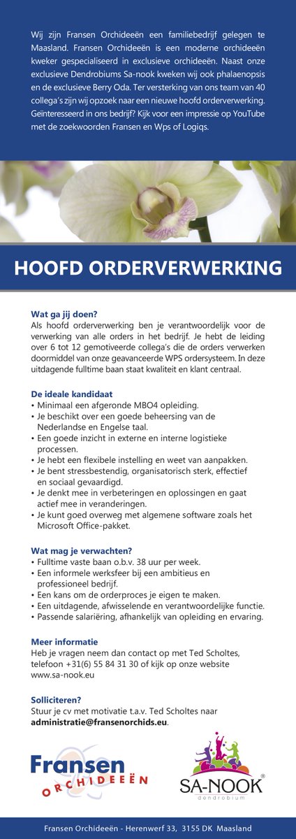 VACATURE! Zin in een gave uitdaging? Ga aan de slag als hoofd orderverwerking bij kwekerij Fransen Orchideeën! 

Als hoofd orderverwerking ben je verantwoordelijk voor de verwerking van alle orders in het bedrijf. In deze uitdagende baan staat kwaliteit en klant centraal.